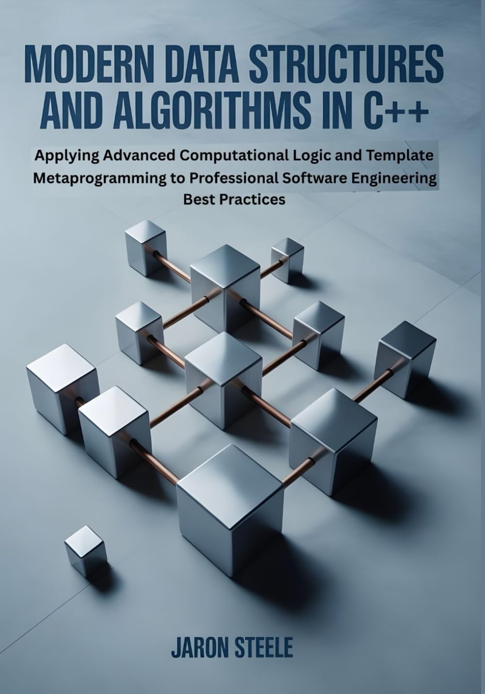 Modern Data Structures and Algorithms in C++: Applying Advanced Computational Logic and Template Metaprogramming to Professional Software Engineering Best Practices