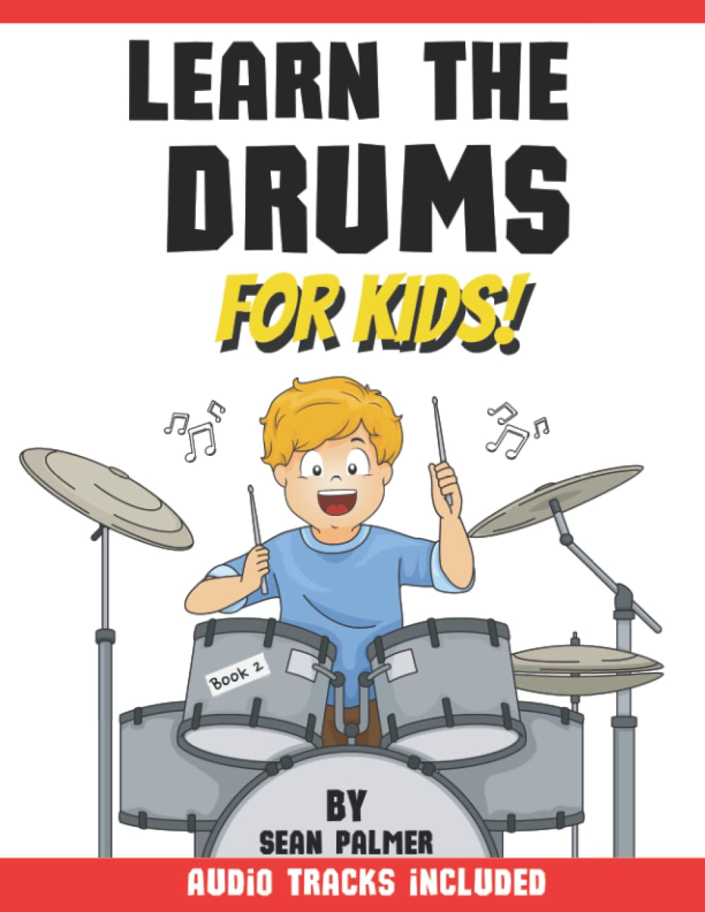 Learn the Drums for Kids: Book 2: Second book in the series | Learn how to play drum grooves and fills using eighth note rests | Includes audio tracks ... fun unique match and play colour note system