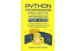 Python Programming Projects Workbook for Kids: Master Python in 1 Month. Discover...