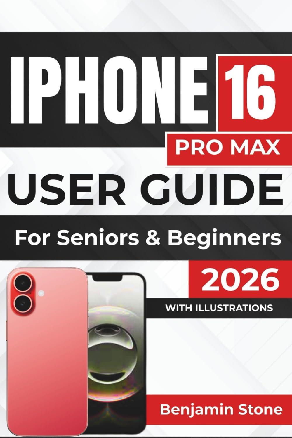 IPHONE 16 PRO MAX USER GUIDE For Seniors & Beginners 2026: Optimizing Your Device’s Features, Enhancing Productivity, and Ensuring Data Security for a Seamless Experience