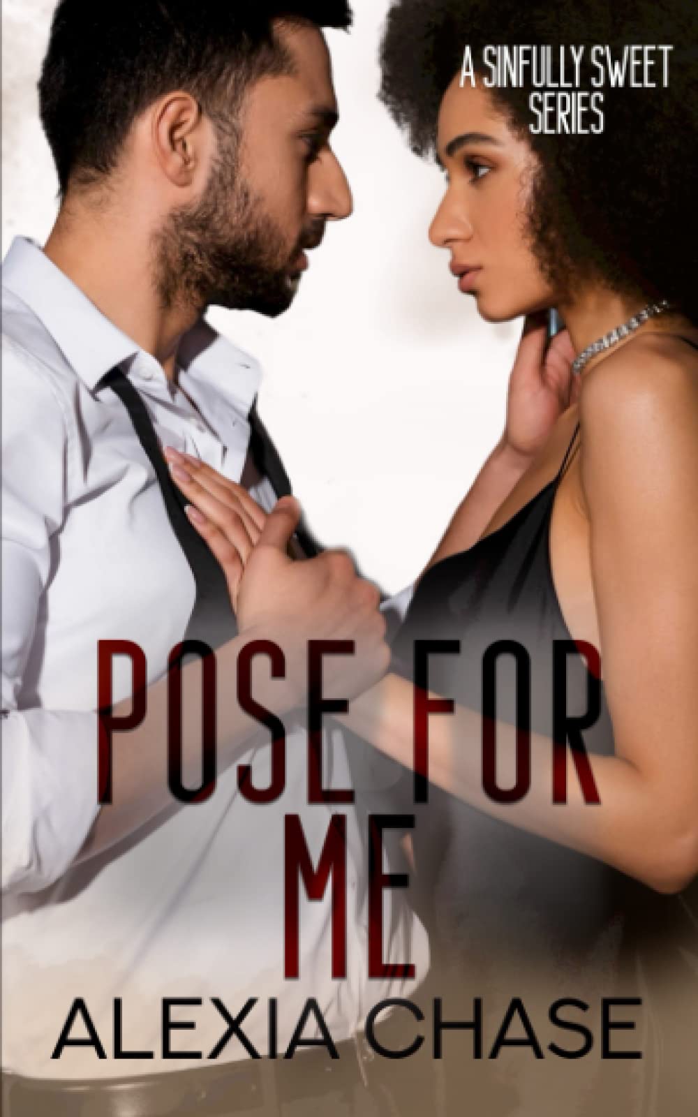 Pose for Me: A Sinfully Sweet Series