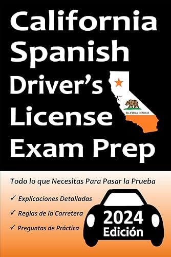 California Spanish Driver's License Exam Prep: ¡Preguntas de Práctica Basadas en el último Manual del DMV de California en Español, Señales de Tránsito, Leyes de Tránsito y Más! (Spanish Edition)