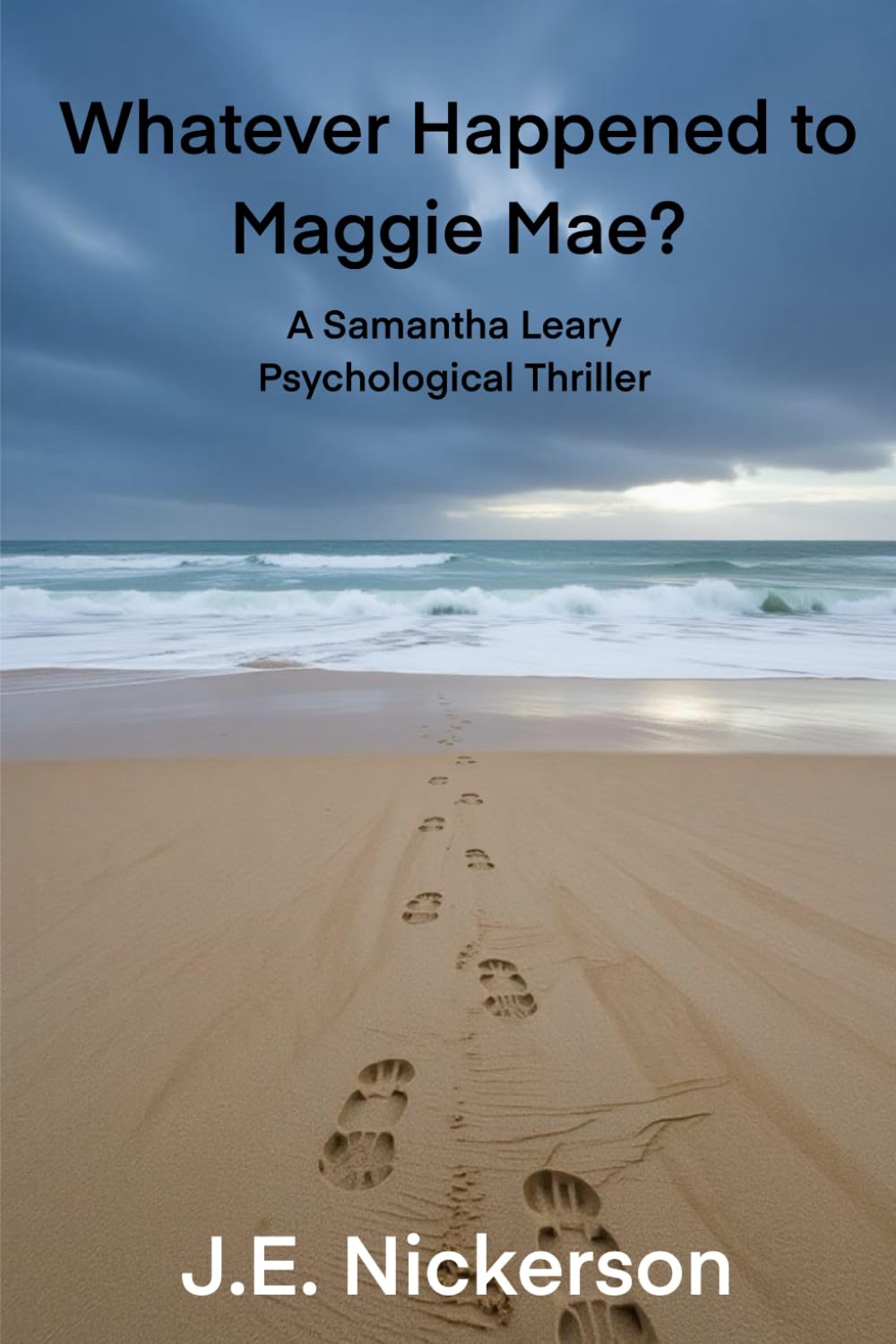Whatever Happened to Maggie Mae: Samantha Leary Psychological Thrillers: 4