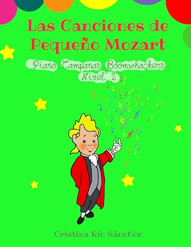 Las Canciones de Pequeño Mozart. Piano, Campanas y Boomwhackers. Nivel 2 (Las Canciones de Pequeño Mozart. Piano, Campanas, Boomwhackers)