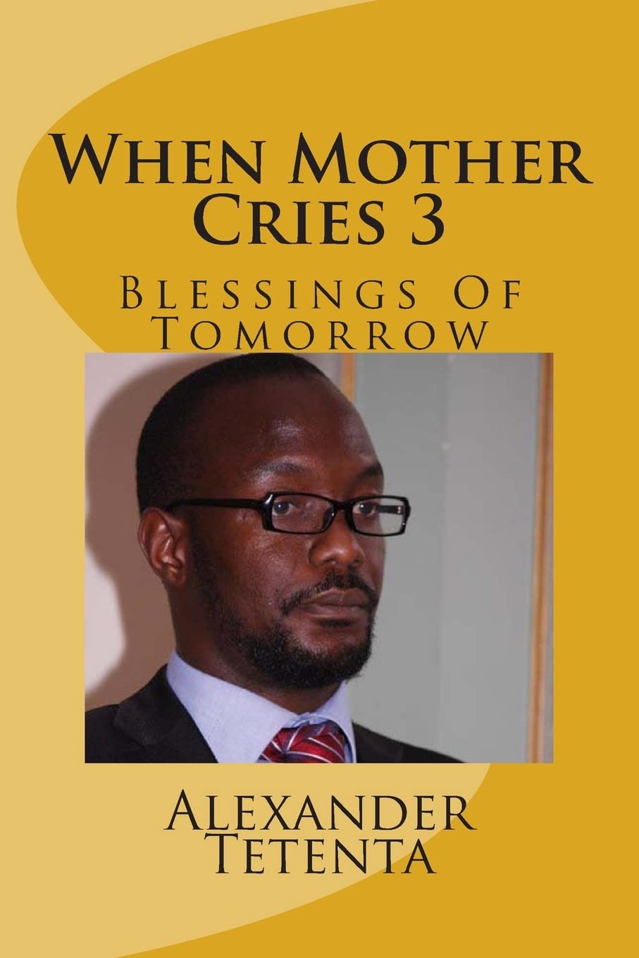 When Mother Cries 3: Blessings Of Tomorrow: Volume 3