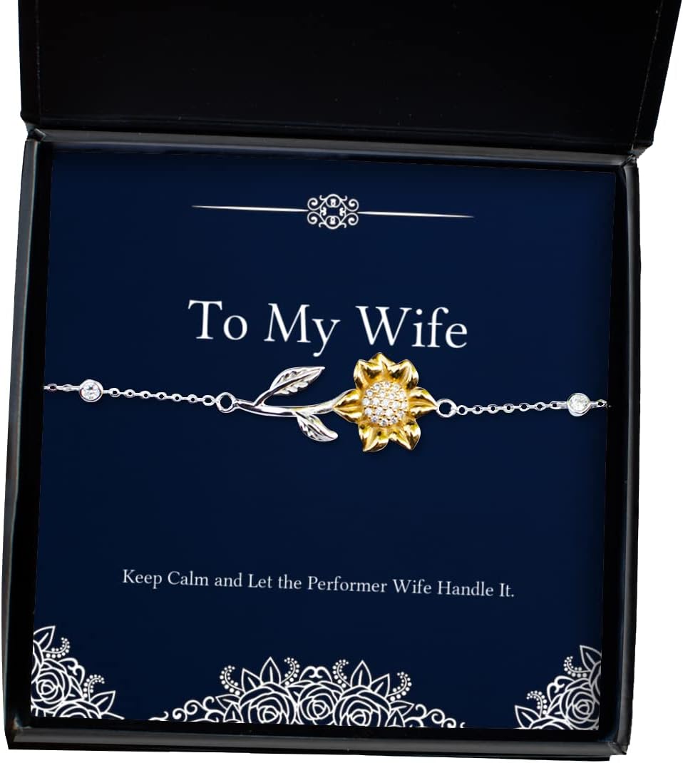 Keep Calm and Let The Performer Wife Handle It. Sunflower Bracelet, Wife Present from Husband, Funny Jewelry for Wife
