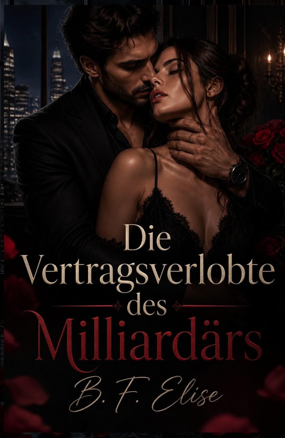 Die Vertragsverlobte des Milliardärs: Zwangsheirat, Schulden, Besessenheit und Verbotenes Verlangen (Dark Romance: Dominante Männer, Gefährliche Obsession und Intensive Psychologische Erotik)