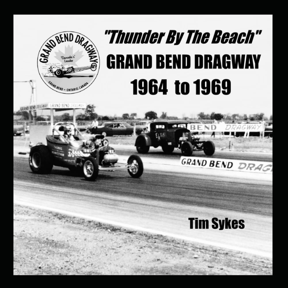 Thunder By The Beach: Grand Bend Dragway 1964 to 1969