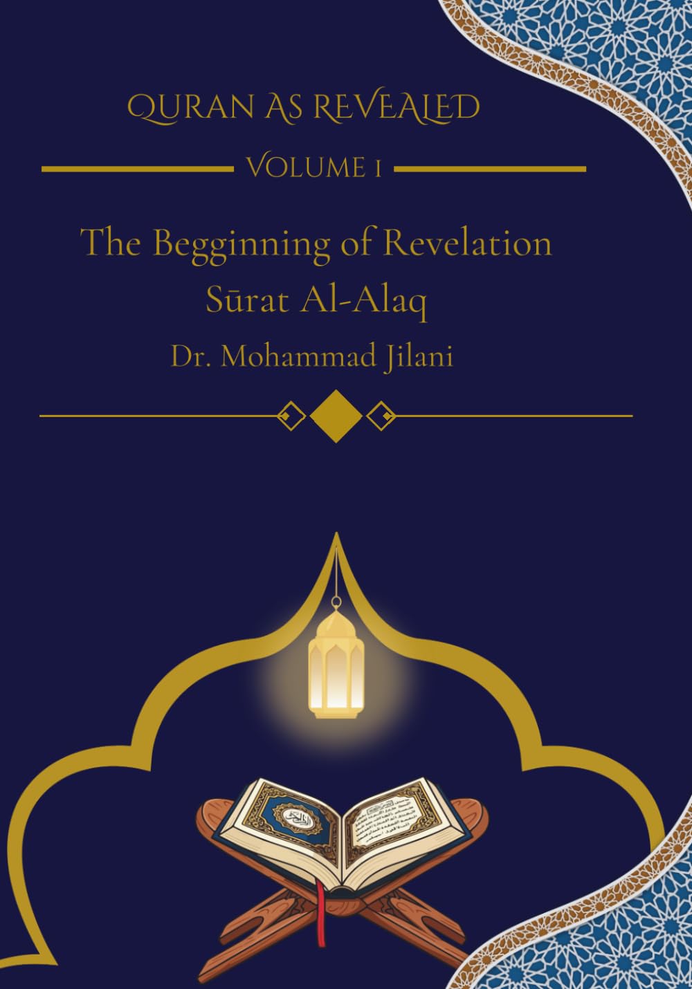 Qur'an as Revealed - Volume I: The Beginning of Revelation: Introduction and Surat Al-Alaq