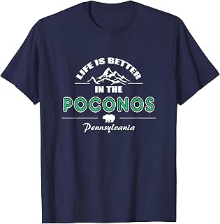 Life is Better in the Poconos,Pennsylvania souvenir t-shirt T-Shirt