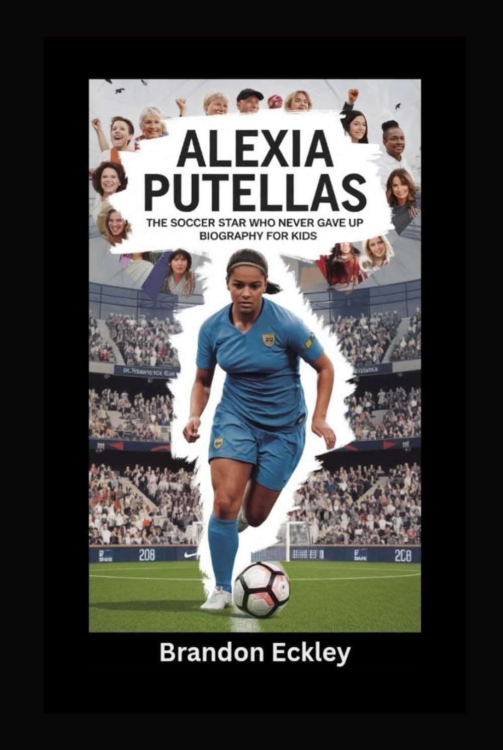 ALEXIA PUTELLAS: The Soccer Star Who Never Gave Up- Biography for kids
