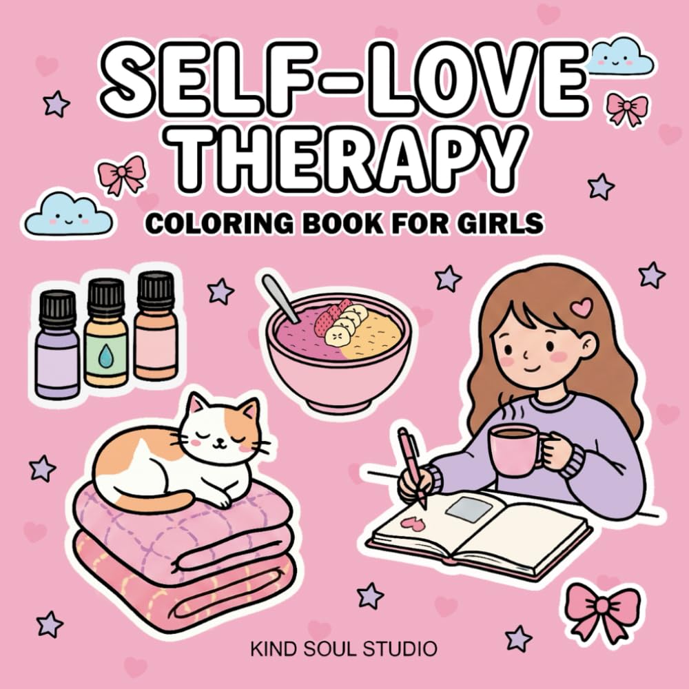 Self-Love Therapy Coloring Book for Girls: A Cute & Cozy Journey to Heal, Inspire Confidence, Relax and Help You Love Yourself (Bold & Easy Coloring Collection)