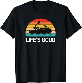 Jet Ski, Life's Good, Life Quotes for family T-Shirt