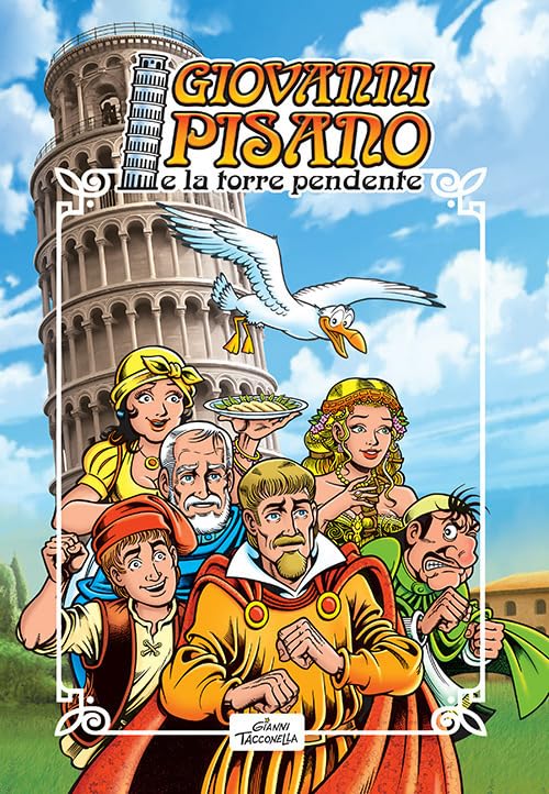 Giovanni Pisano e la torre pendente. Ediz. illustrata