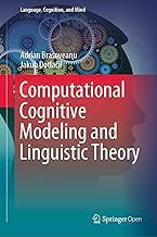 Computational Cognitive Modeling and Linguistic Theory (Language, Cognition, and Mind Book 6) (English Edition)