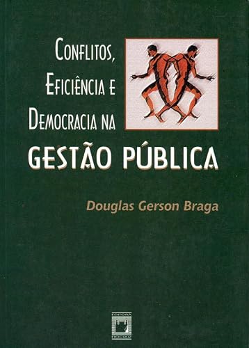 Conflitos, eficiência e democracia na gestão pública