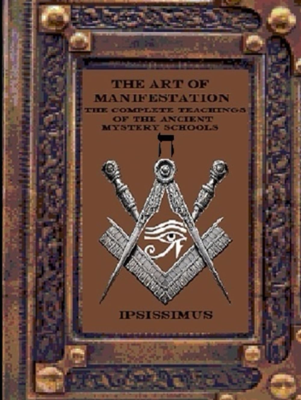 THE ART OF MANIFESTATION: VOLUME V: SACRED GEOMETRY AND THE ARCHITECTURE OF THE UNIVERSE