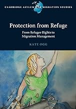 Protection from Refuge (Cambridge Asylum and Migration Studies)