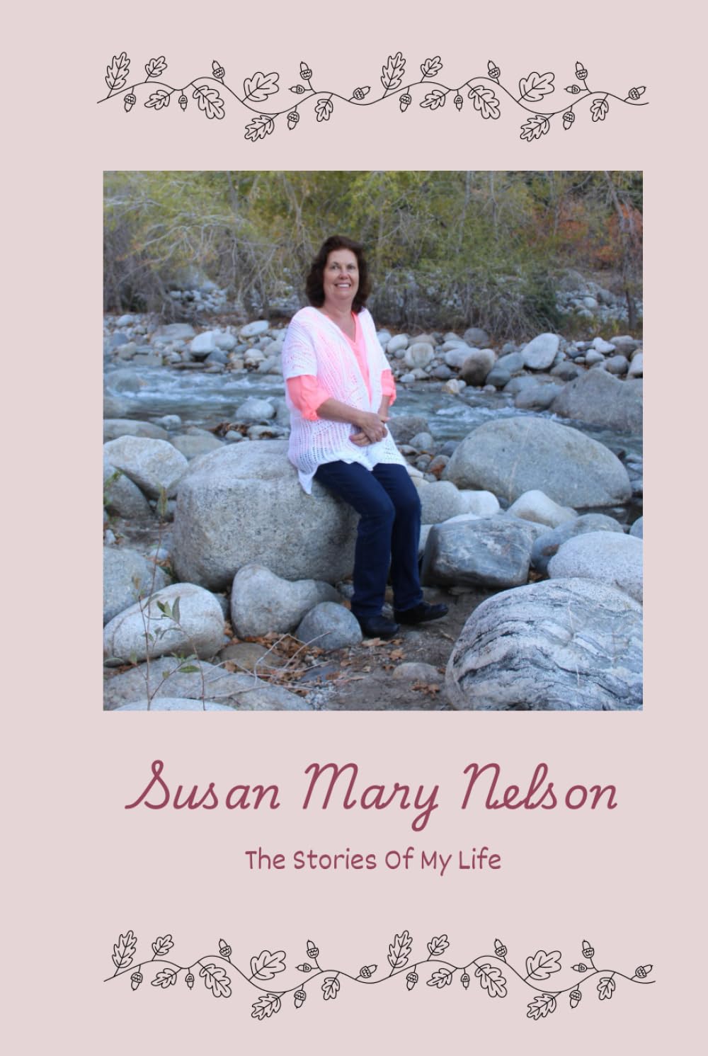 Susan Mary Nelson: The Stories Of My Life