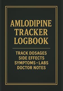 Amlodipine Tracker Logbook: Track Dosages • Side Effects • Blood Pressure • Symptoms • Doctor Notes
