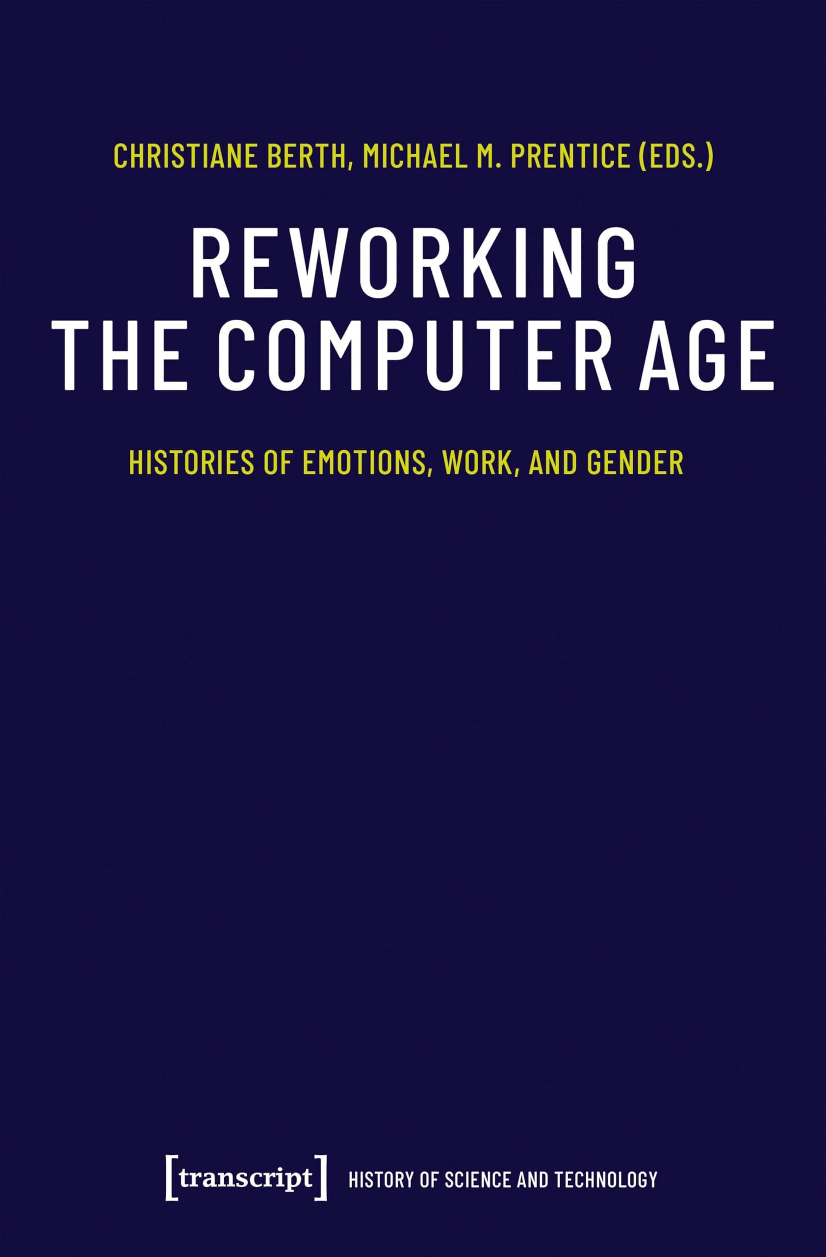 Reworking the Computer Age: Histories of Emotions, Work, and Gender: 10