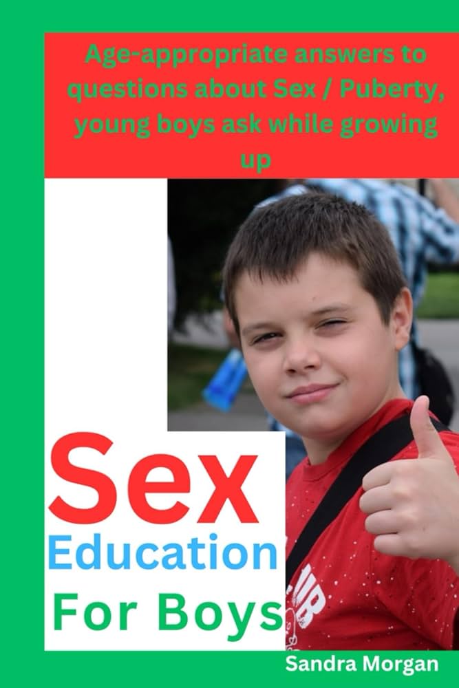 sex ed puberty Amazon | Sex Education for Boys: Age-appropriate answers to questions about Sex / Puberty, young boys ask while growing up | Morgan, Sandra | Parenting