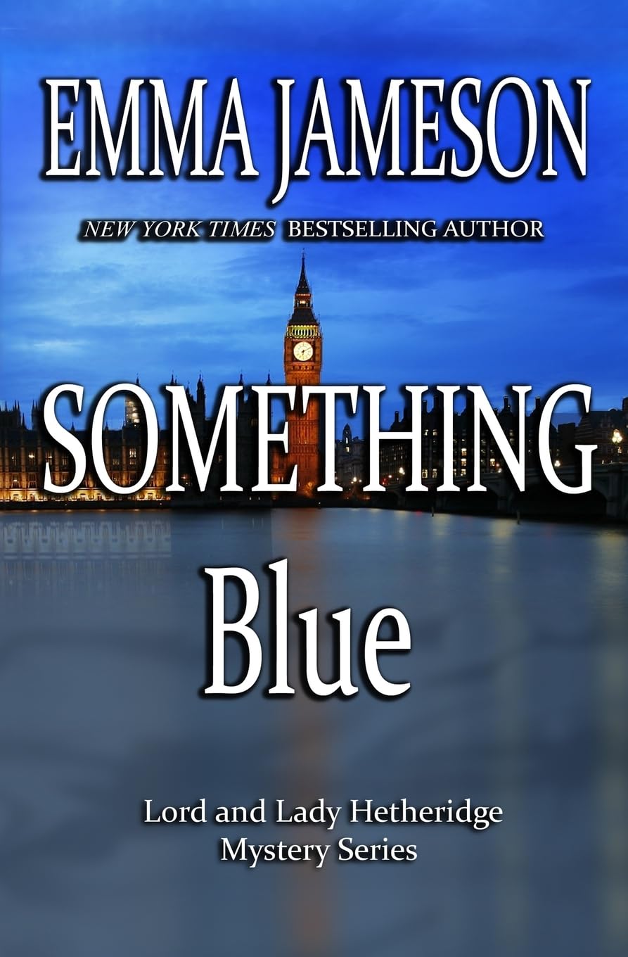 Something Blue: Lord & Lady Hetheridge #3: Volume 3 (Lord and Lady Hetheridge Mystery Series)