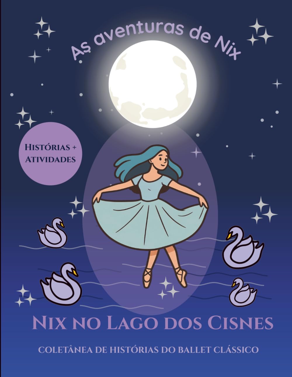 Nix no Lago dos Cisnes: Livro de Colorir e Atividades de Ballet: Uma jornada mágica da Aeon Studio para pequenas bailarinas. (Coleção Aeon Studio)