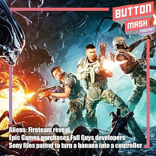 Round 140 - Aliens: Fireteam reveal, Epic Games purchases Fall Guys developers and Sony files a patent to turn a banana into a controller