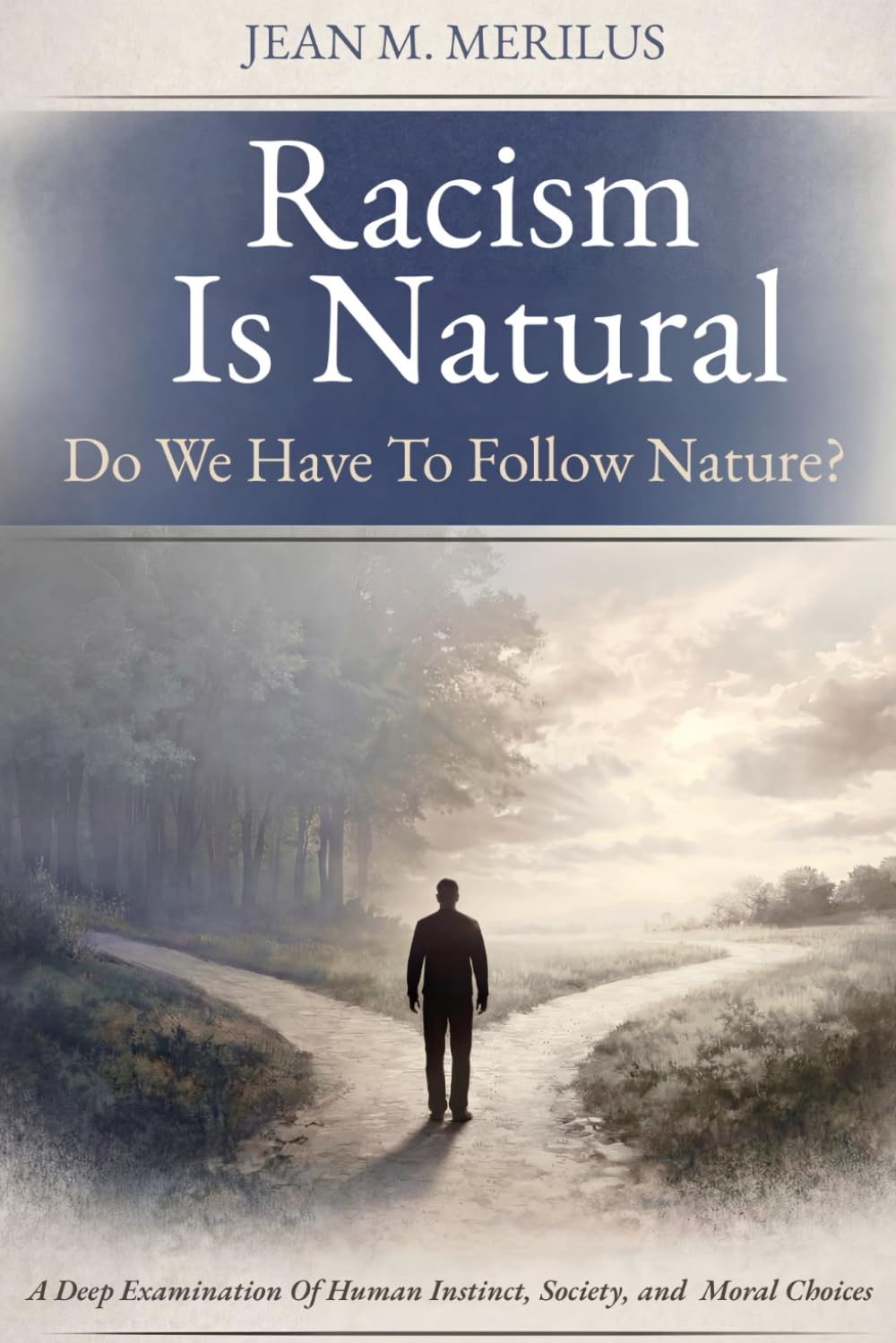 Racism Is Natural: Do We Have To Follow Nature?      Paperback – March 10, 2026