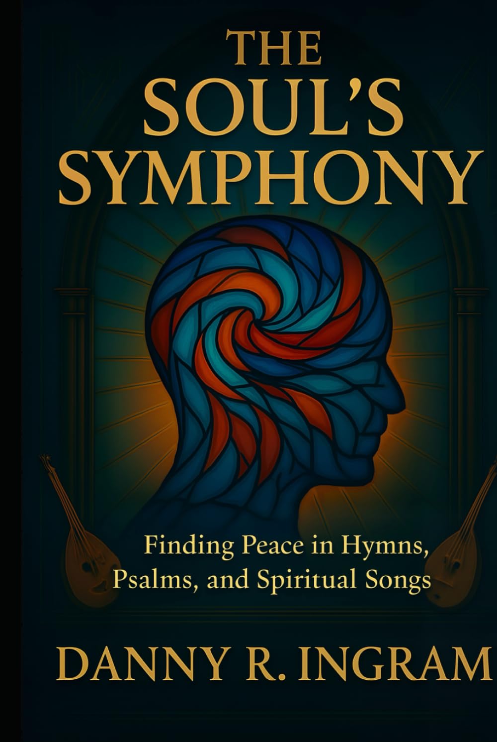 The Soul's Symphony: Finding Peace in Hymns, Psalms, and Spiritual Songs
