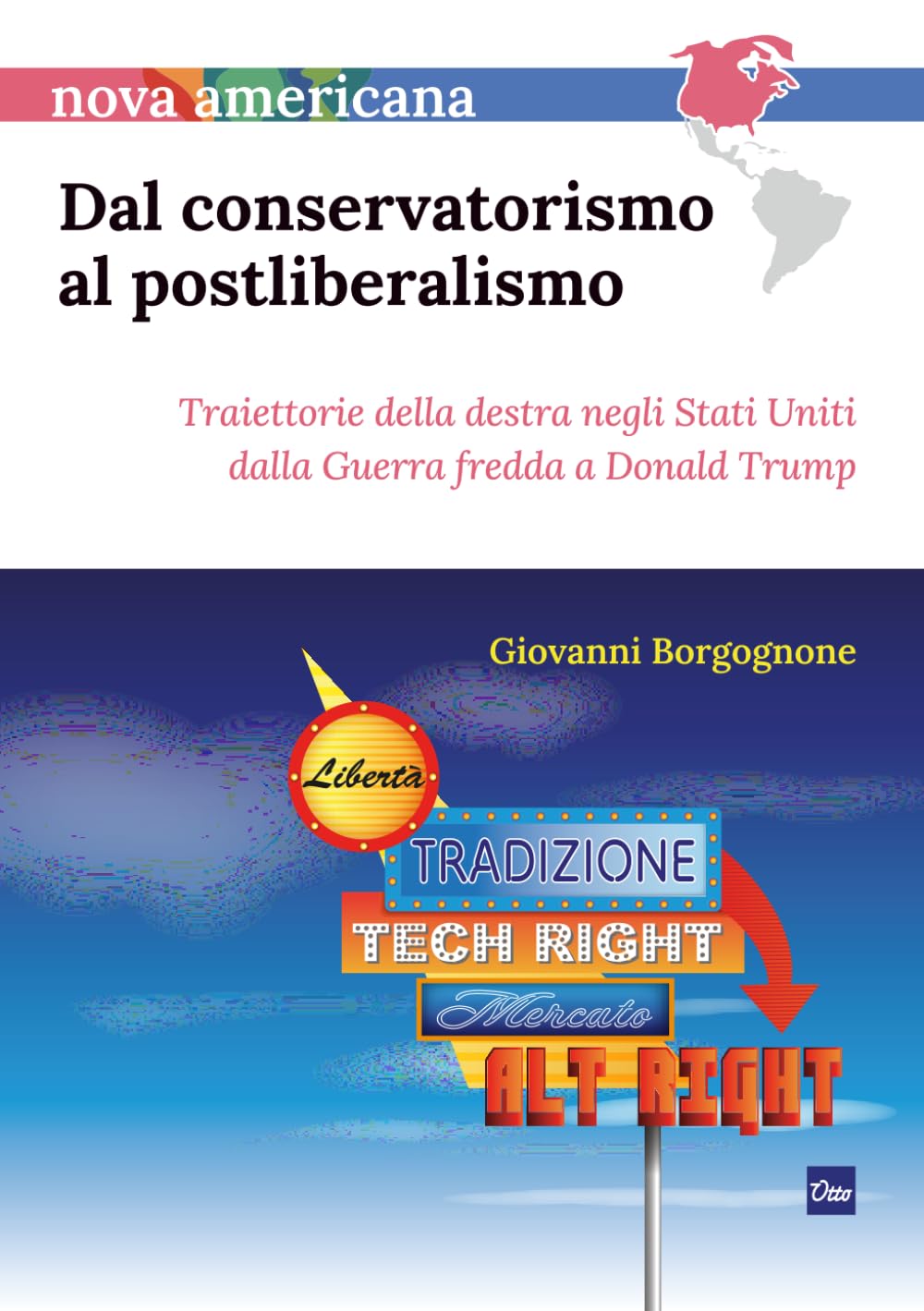 Dal conservatorismo al postliberalismo: Traiettorie della destra negli Stati Uniti dalla Guerra fredda a Donald Trump (Nova Americana)