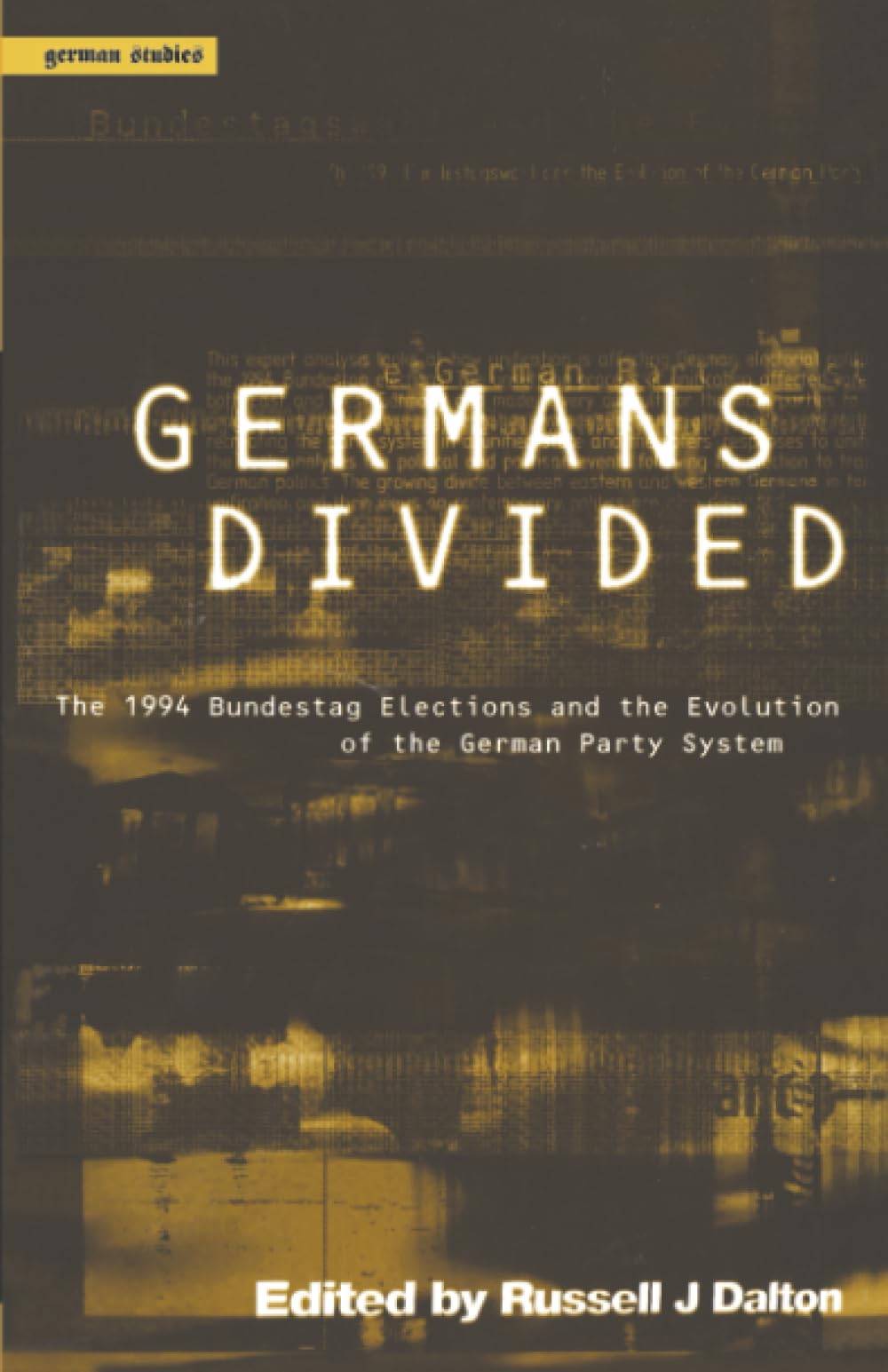 Germans Divided: The 1994 Bundestagswahl and the Evolution of the German Party System: v. 7 (German Studies Series)