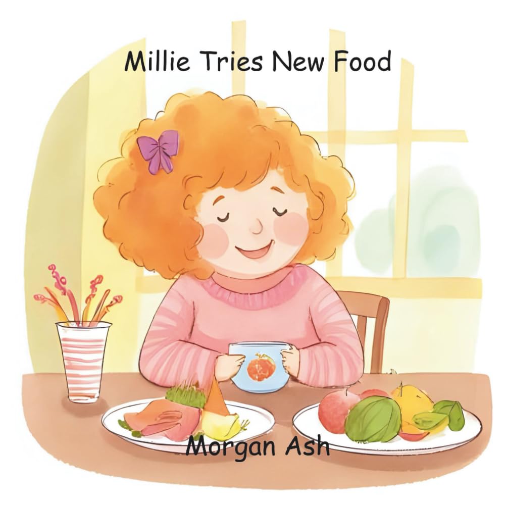 Millie Tries New Food: A Rhyming Picture Book About Healthy Eating, Bravery, and Trying New Things for Toddlers and Preschoolers Ages 3-5 (Millie and ... Daily Routines and Early Learning (Ages 3-5))