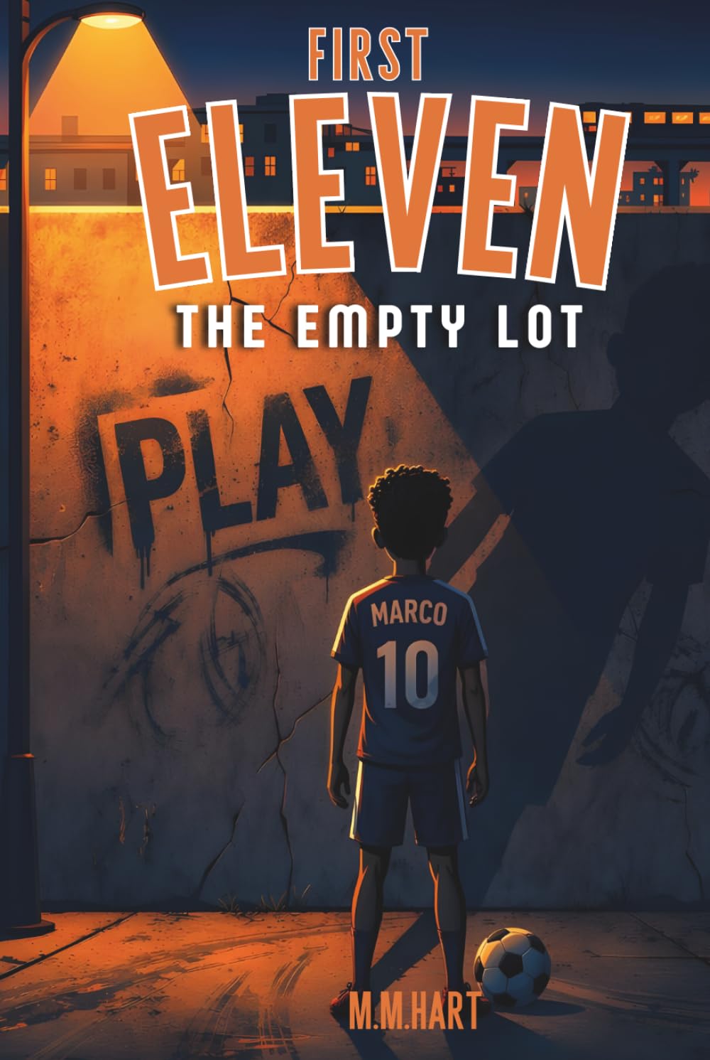 THE EMPTY LOT: A Soccer Chapter Book for Boys Ages 9–14 | From Street Football to a Real Team | Middle Grade Sports Fiction (First Eleven)