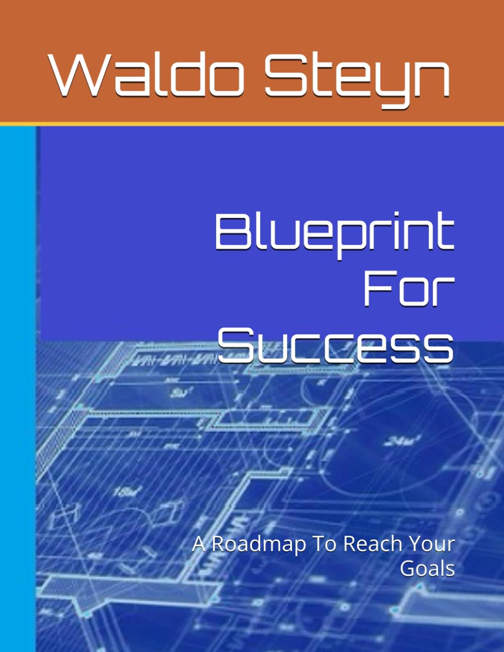 Blueprint For Success: A Roadmap To Reach Your Goals