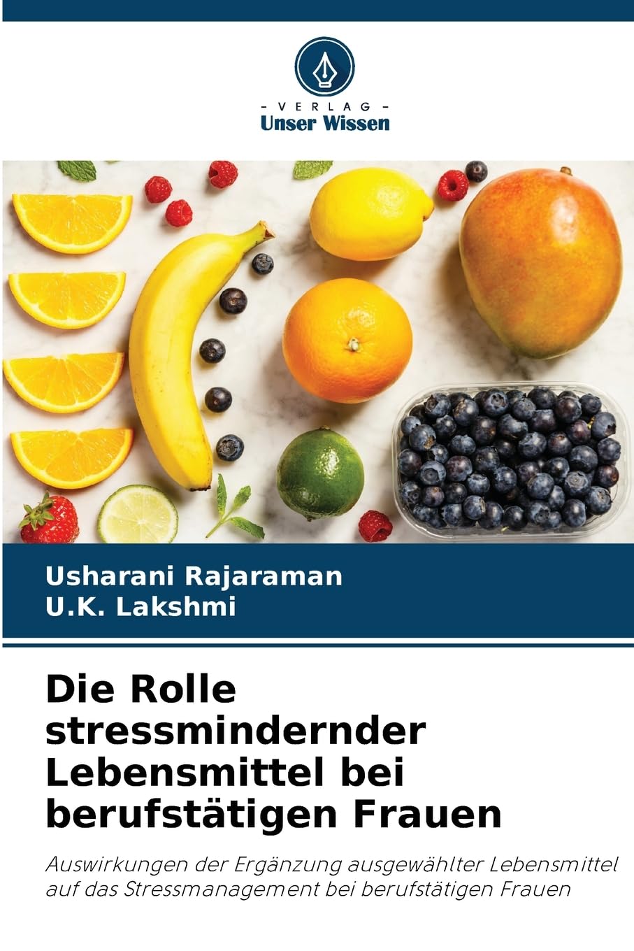 Die Rolle stressmindernder Lebensmittel bei berufstätigen Frauen: Auswirkungen der Ergänzung ausgewählter Lebensmittel auf das Stressmanagement bei berufstätigen Frauen