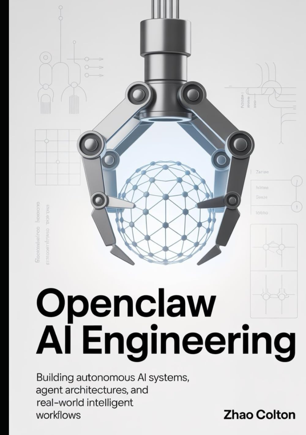 OpenClaw AI Engineering: Building Autonomous-AI Systems, Agent Architectures, and Real-World Intelligent Workflows