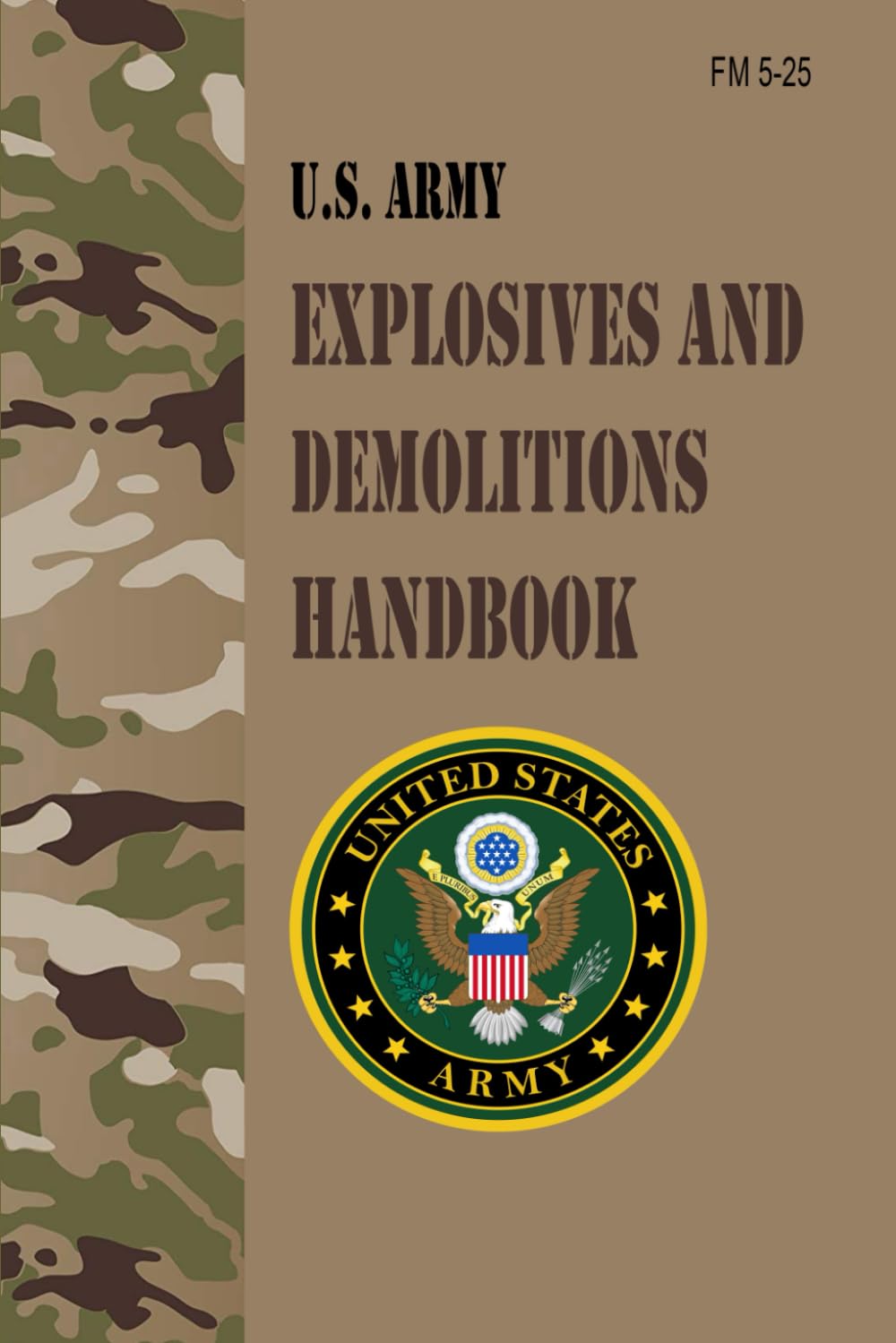 FM 5-25 U.S. Army Explosives and Demolitions Handbook