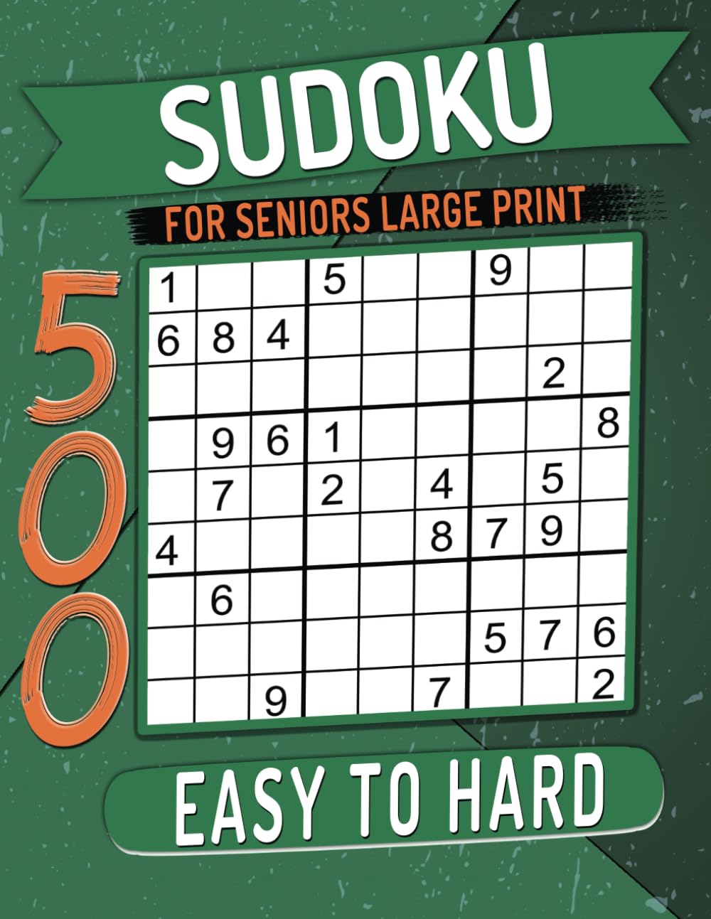 500 Sudoku for Seniors Large Print Easy to Hard: Puzzles with Solutions.