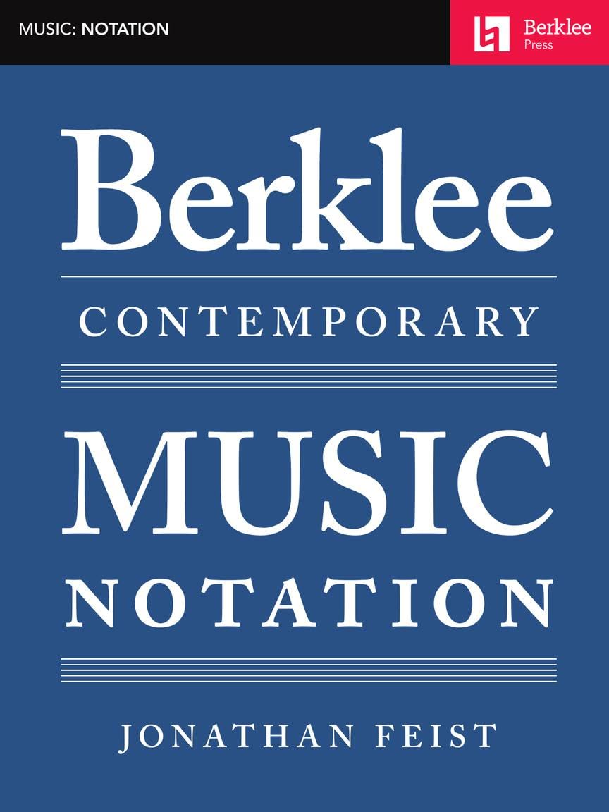 Berklee Contemporary Music Notation A Comprehensive Guide to Music Scoring | Learn Notation for Staffs Lead Sheets Guitar Tabs and More | Create Professional Sheet Music