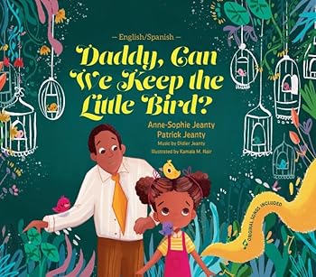 Daddy, Can We Keep the Little Bird? A Spanish Bilingual Book for Kids (English and Spanish Edition)