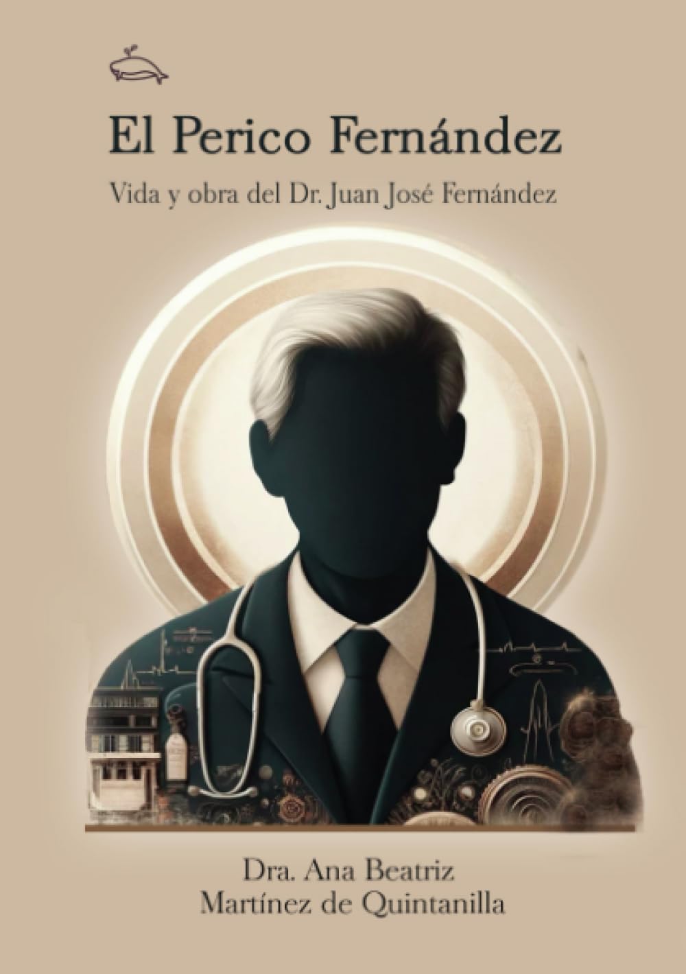 El Perico Fernández: Vida y obra del Dr. Juan José Fernández