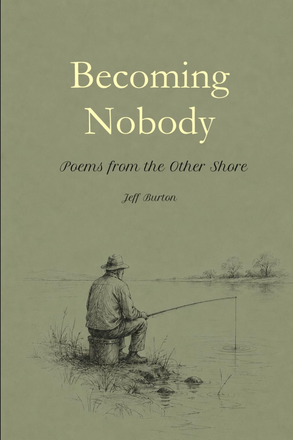 Becoming Nobody: Poems from the Far Shore