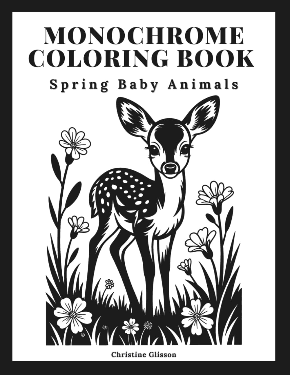 Monochrome Coloring Book Spring Baby Animals: Calming Nature Scenes for Creative Relaxation