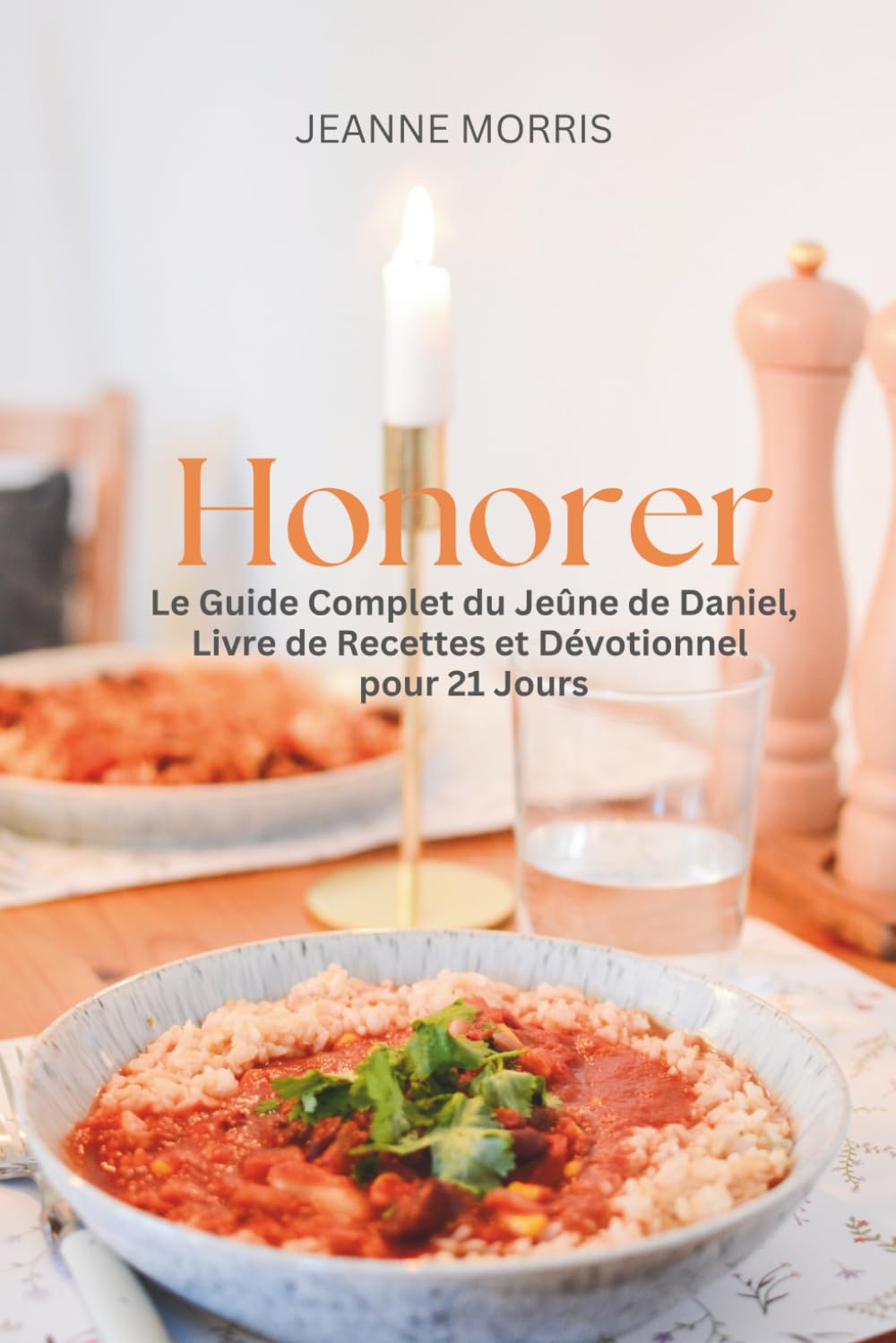 Honorer: Le Guide Complet du Jeûne de Daniel, Livre de Recettes et Dévotionnel pour 21 Jours (French Edition)      Paperback – March 30, 2026