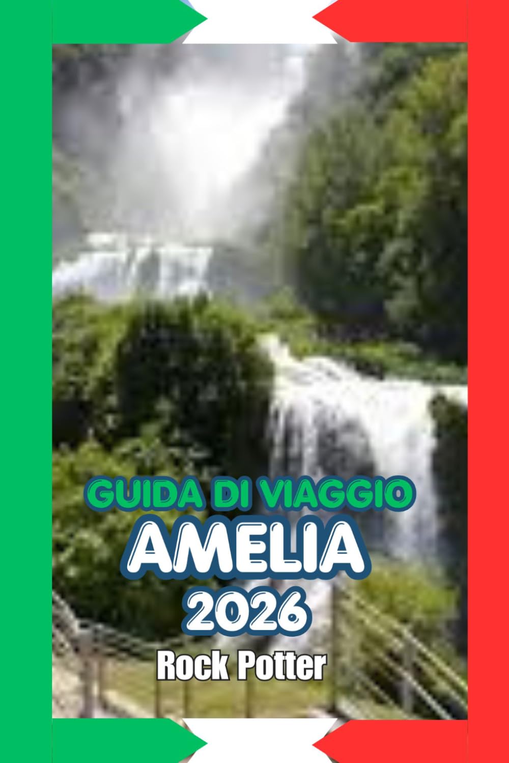 GUIDA DI VIAGGIO AMELIA 2026: Una guida pratica e culturale ad Amelia: storia, campagna, tradizioni locali e consigli di viaggio utili per il 2026.