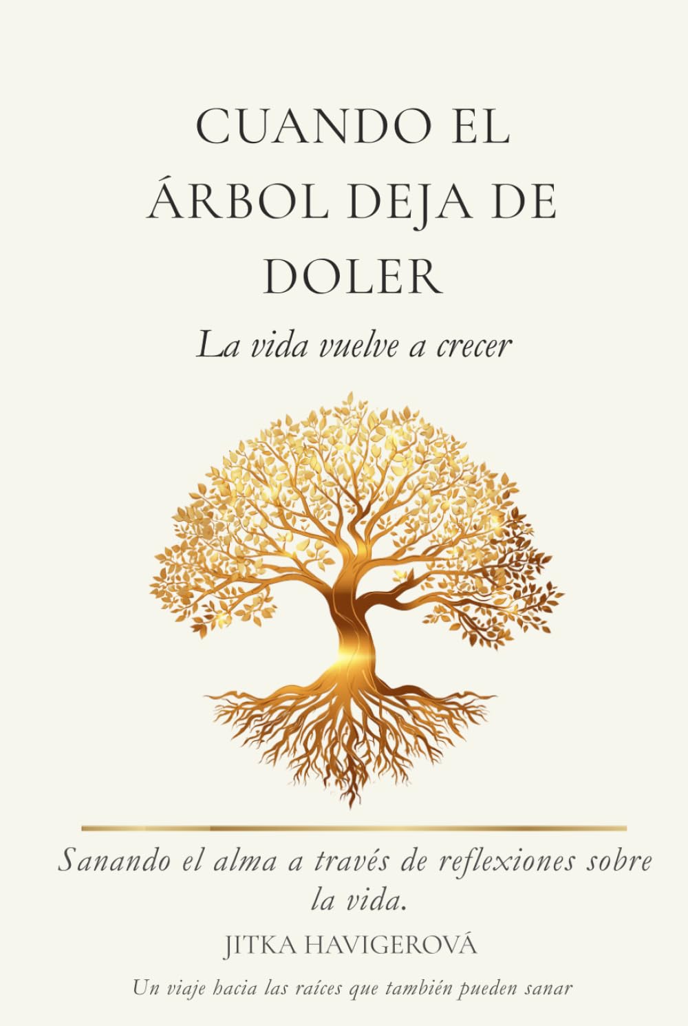 Cuando el árbol deja de doler, la vida vuelve a crecer: Sanando el alma a través de reflexiones sobre la vida.
