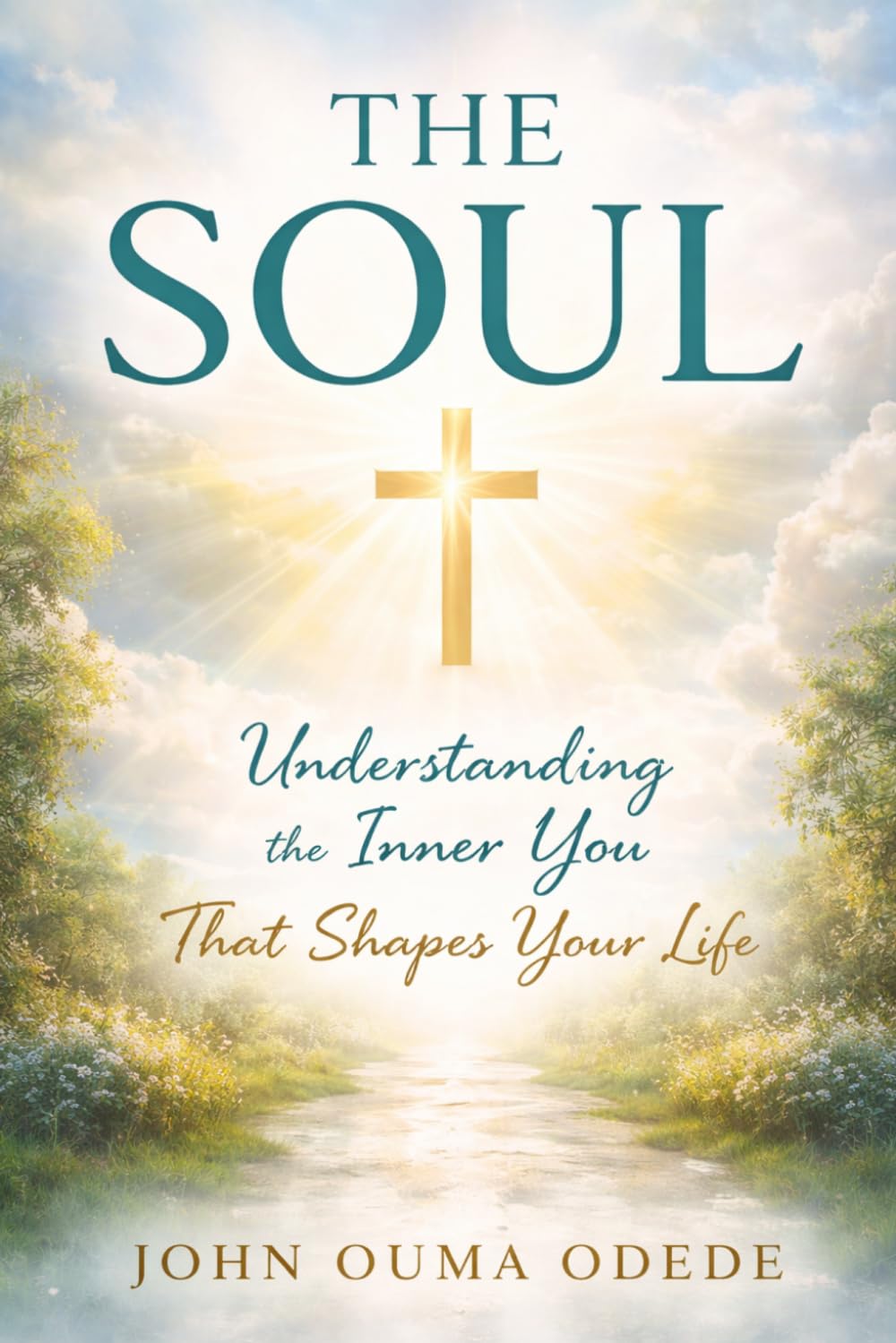 THE SOUL: Understanding the Inner You That Shapes Your Life