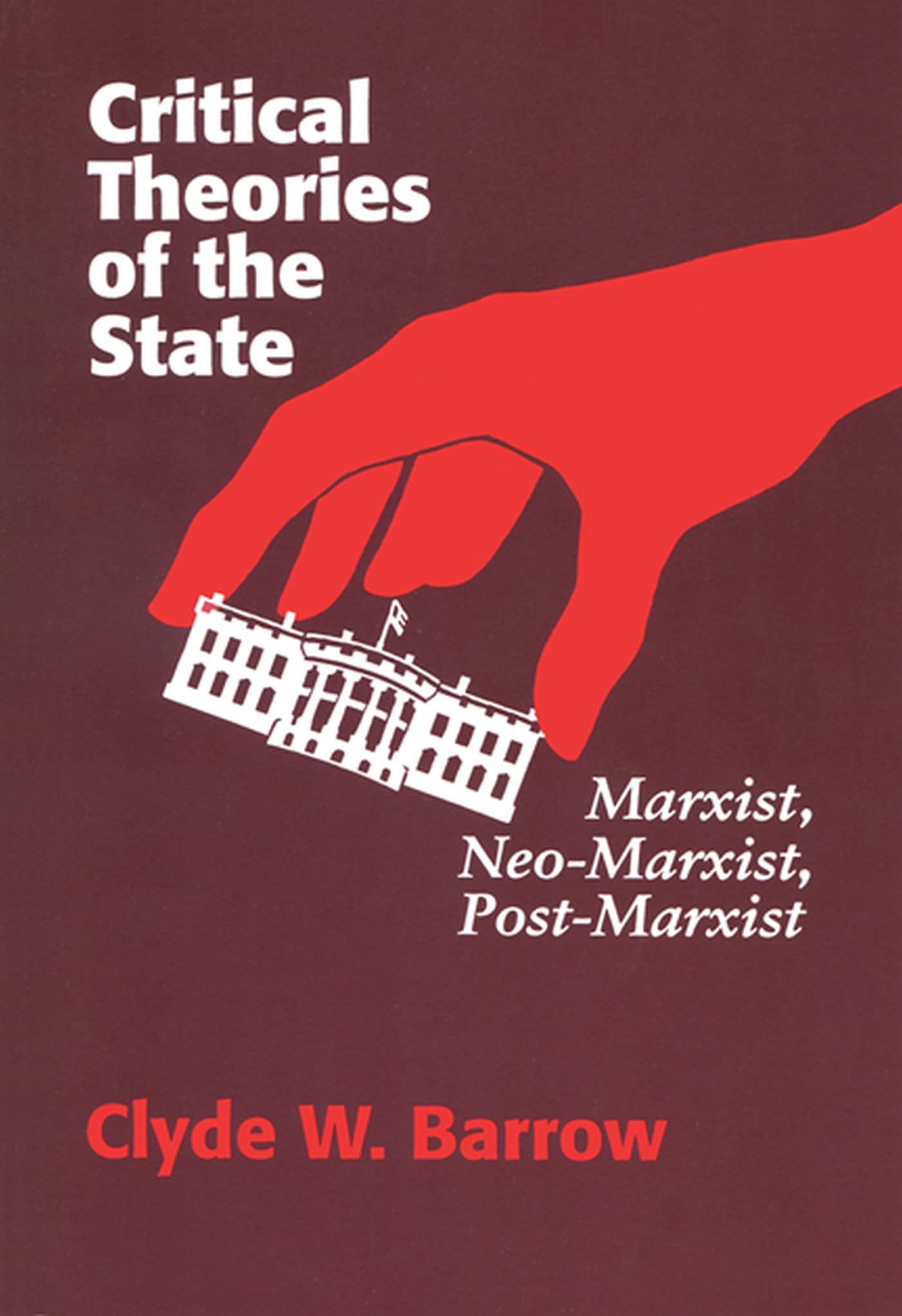 Critical Theories of the State: Marxist, Neo-Marxist, Post-Marxist